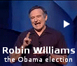 Robin Williams in England, talking about our recent election.